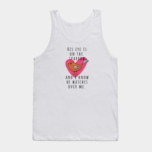 His eye is on the sparrow and I know He watches over me Christian gift idea Tank Top